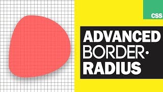 Advanced CSS Border-Radius Tutorial 2019