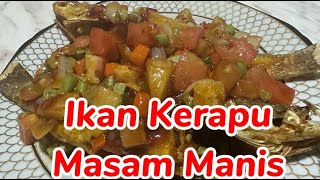 Ikan Kerapu Sweet Sour / Masam Manis