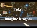 Imagine Dragons - Tokyo (legendado/tradução)