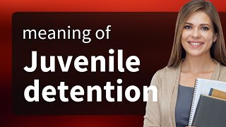 Understanding Juvenile Detention: A Guide for English Learners