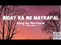 Bigay Ka Ng Maykapal - Norhana (Lyrics)