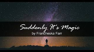 Suddenly It's Magic (Song Lyrics)