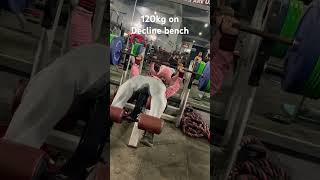 120kg On Decline Bench🔥 #shorts #viral #benchpress