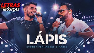 Lápis - Evoney Fernandes, PabloOficial - ( Letras Da Musica )