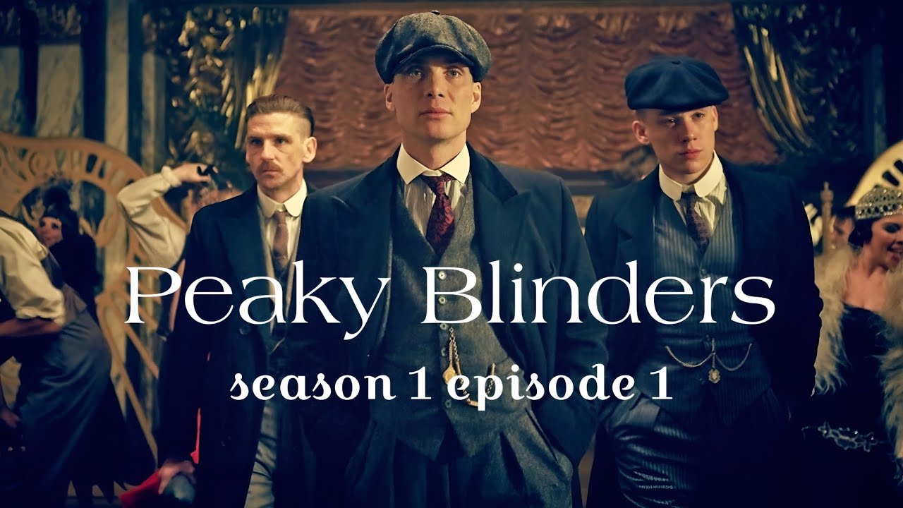 Peaky Blinders Season 1 Episode 1 Youtube