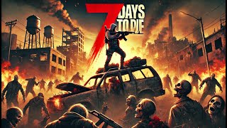 100 ДНІВ ХАРДКОРУ В 7 DAYS TO DIE ДЕНЬ 3-5