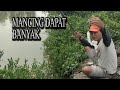 ALHAMDULILLAH MANCING IKAN DAPAT BANYAK !!