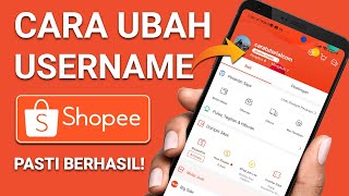 Cara Mengubah Username Akun Shopee Dengan Mudah PASTI BERHASIL!