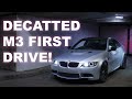 Living With A DECATTED M3 - FIRST DRIVE