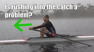 Is rushing into the catch a problem for your rowing?
