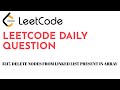 3217. Delete Nodes From Linked List Present in Array | LeetCode Daily Question | Code To Crack