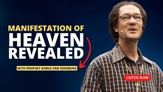 Manifestation of Heaven Revealed | Prophet Kobus van Rensburg | Podcast