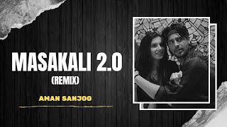Masakali 2.0 | Mashup | AMAN SANJOG | Siddharth, Tara Sutaria | New Hindi Song | Full Audio Song