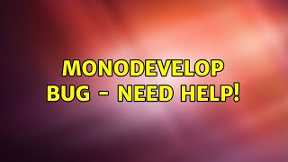 Ubuntu: Monodevelop bug - need help!