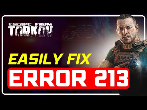 How to Fix Error 213 (or Error Connecting to Auth Server) in Tarkov