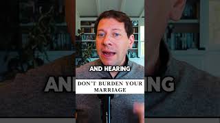 Don't burden your marriage