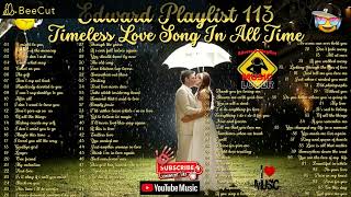 Edward Playlist 113 Timeless Love Song In All Time / Love Song Anthology
