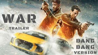 War Movie Trailer | Bang Bang Version | Hrithik Roshan | Tiger Shroff | Vaani Kapoor
