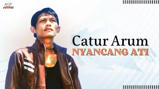 Catur Arum - Nyacang Ati (Official Music Video)