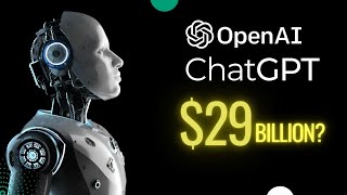 How OpenAI (ChatGPT) Is Worth $29 Billion and Counting