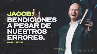 Jacob: Bendiciones a pesar de nuestros errores. - Andrés Spyker #mensajecristianos #primicias