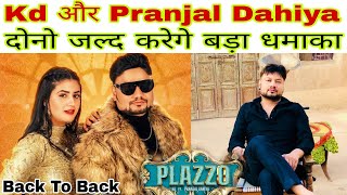 Kd और Pranjal Dahiya दोनो जल्द करेगे बड़ा धमाका | KD : Plazzo Song Update | Pranjal Dahiya