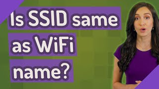 Is SSID same as WiFi name?