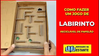 COMO FAZER UM JOGO DE LABIRINTO - Reciclável feito com papelão - DIY