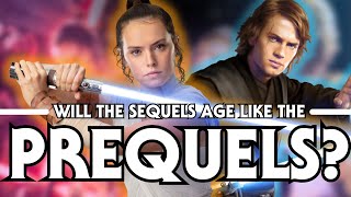 Will The SEQUEL TRILOGY Age Like The PREQUEL TRILOGY?