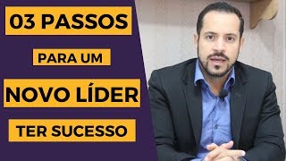 3 Passos para um Novo Líder ter Sucesso