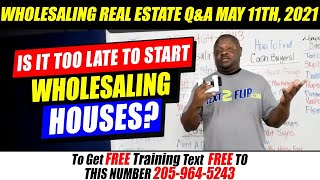 Is it Too Late to Start Wholesaling Houses?