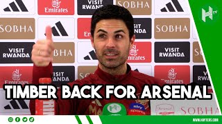 TIMBER IS BACK | Mikel Arteta confirms defender is set to make Arsenal return