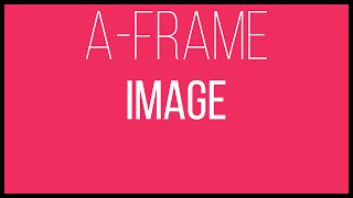 A-Frame WebVR Tutorial 10 - Image