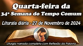 LITURGIA COMPLETA 27 DE NOVEMBRO - 4ª FEIRA DA 34ª SEMANA DO TEMPO COMUM - LITURGIA DO DIA EM ÁUDIO