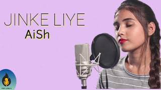 Jinke Liye - Aish | Lyrics | Cover | Neha Kakkar ft Jaani |