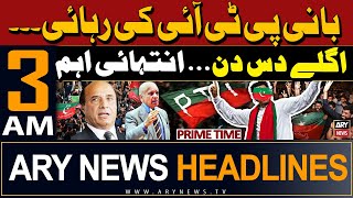 ARY News 3 AM Headlines | 16th May 2024 | "PTI founder will be released within 10 days",Latif Khosa