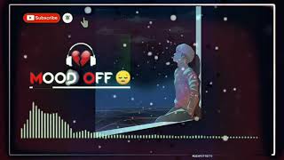 New Best😭💔 Mood Off Song_-- Broken Heart Song_ Heart Touching Mashup Song_❤️_ Sad song(480P)