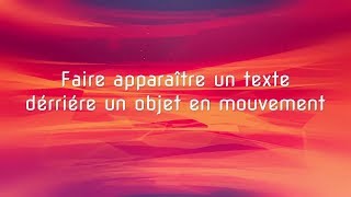 Tutoriel MVD: Faire apparaître un texte derrière un objet en mouvement dans une video..