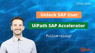 UiPath SAP Accelerators - Unlock user | SAP S/4HANA | ITSM use-case