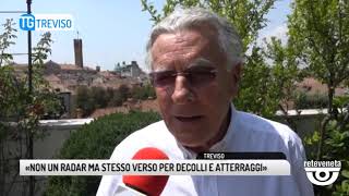 TG TREVISO (13/07/2019) - «NON UN RADAR MA STESSO VERSO PER DECOLLI E ATTERRAGGI»