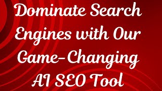 Dominate Search Engines with Our Game-Changing AI SEO Tool