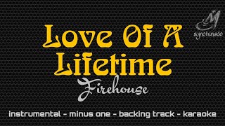 LOVE OF A LIFETIME [ FIREHOUSE ] INSTRUMENTAL | MINUS ONE