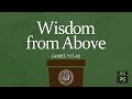 English Worship Service: Wisdom from Above (James 3:13-18) Rev Samuel Joseph, August 25, 2024