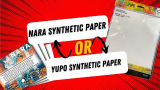 Nara or Yupo Synthetic Paper Review