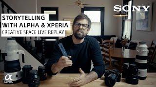 Storytelling with Alpha & Xperia Ft. Andy Mann | Creative Space Online