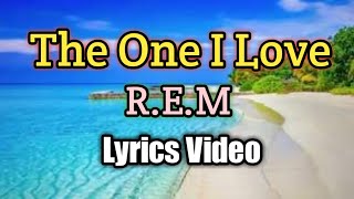 The One I Love - R.E.M (Lyrics Video)