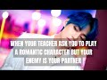 (REQUESTED) WHEN YOUR TEACHER ASK YOU TO PLAY A ROMANTIC PARTNER BUT YOUR ENEMY IS YOUR PARTNER