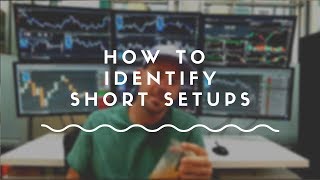 How to Identify Short Setups