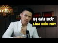 Bị Con Gái Bơ? Đây Là Điều Bạn Cần Làm..