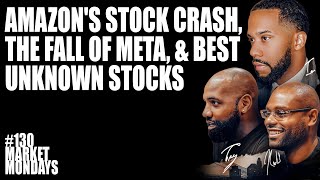 Amazon's Stock Crash, The Fall of Meta, & Best Unknown Stocks